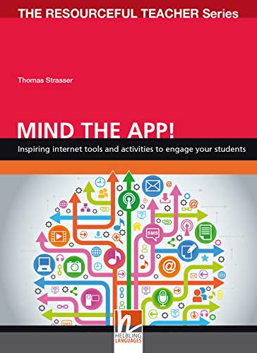 Mind the App! Inspiring internet tools and activities to engage your students (The Resourceful Teacher Series) von HELBLING LANGUAGES
